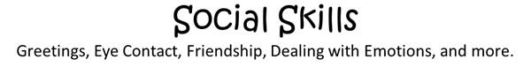 Social Skills: Greetings, Eye Contact, Dealing with Emotions, and More
