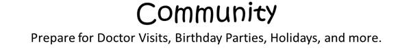 Community: Prepare for Doctor Visits, Birthday Parties, Holidays, and More
