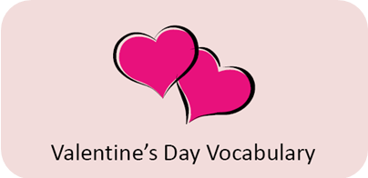 http://www.positivelyautism.com/free/ValentineUnit_Vocabulary.pdf